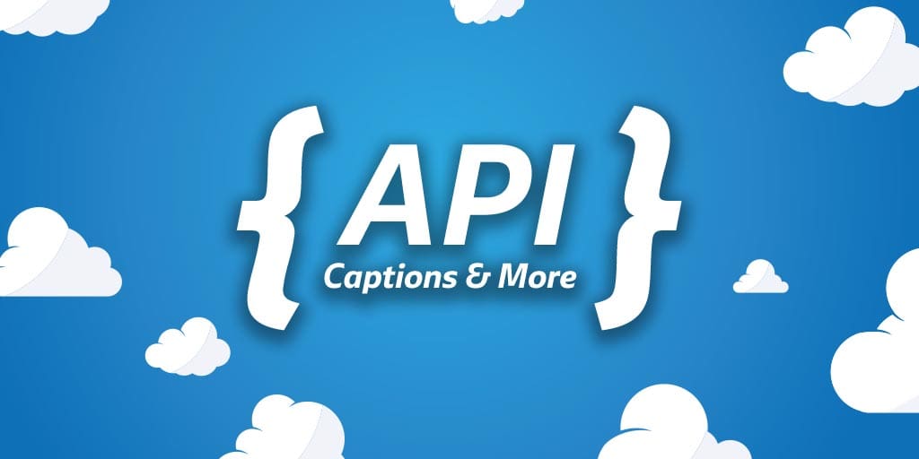 closed captioning and more in the latest API release